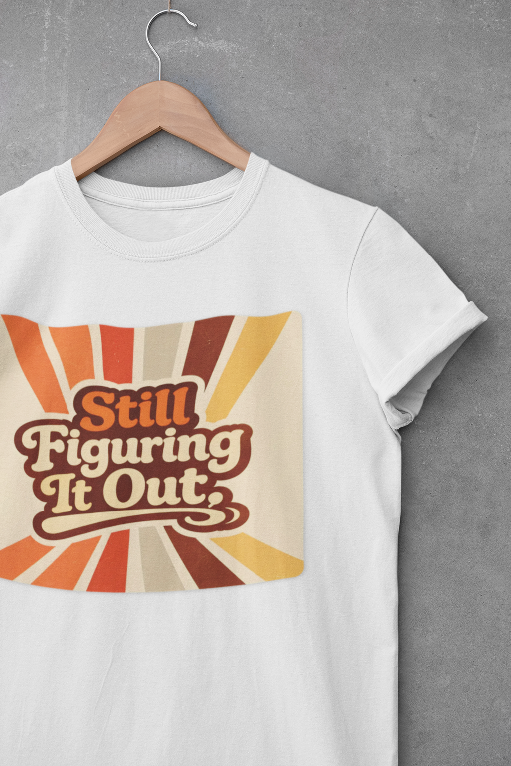 Still Figuring It Out T-Shirt — Retro Vibe Women's Tee