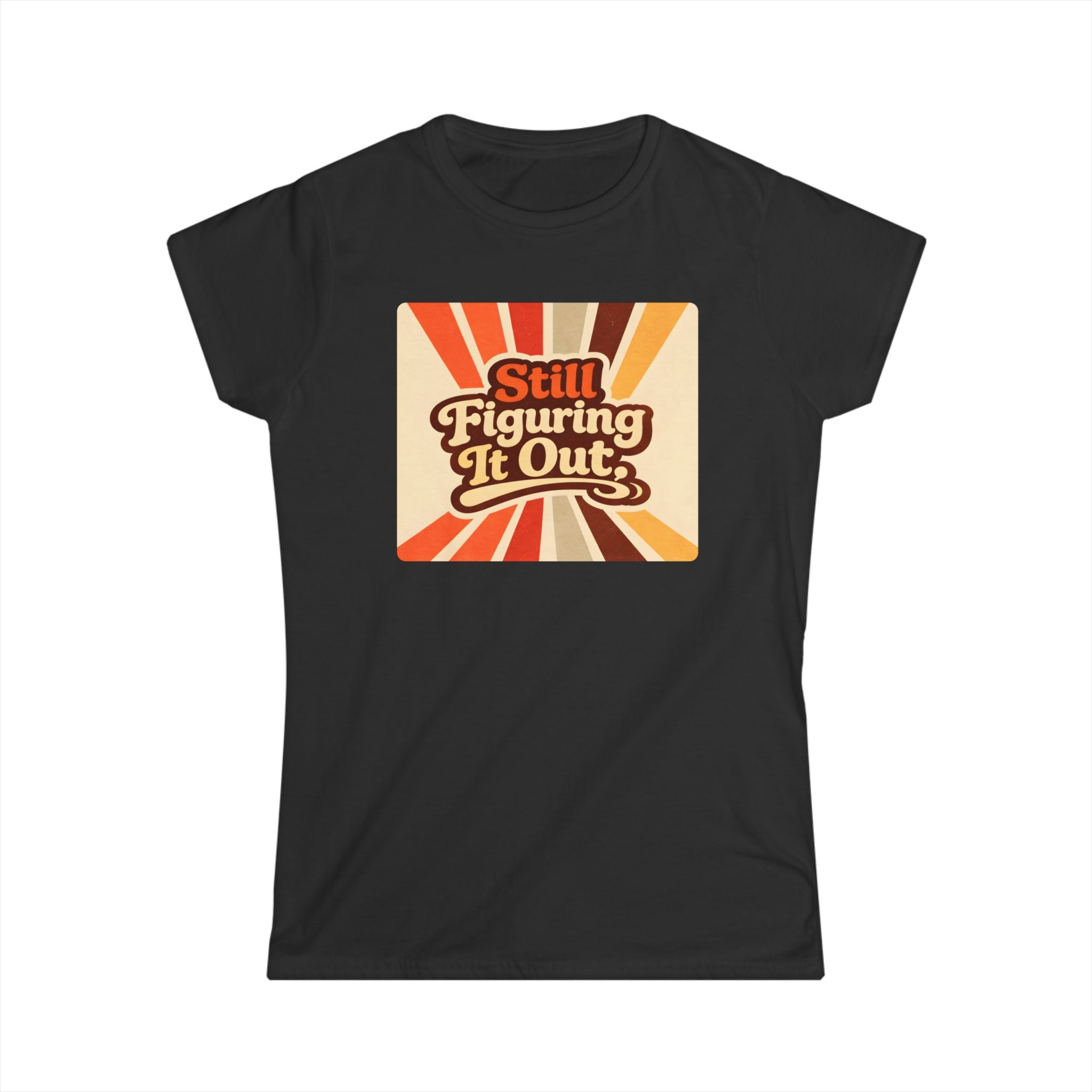 Still Figuring It Out T-Shirt — Retro Vibe Women's Tee