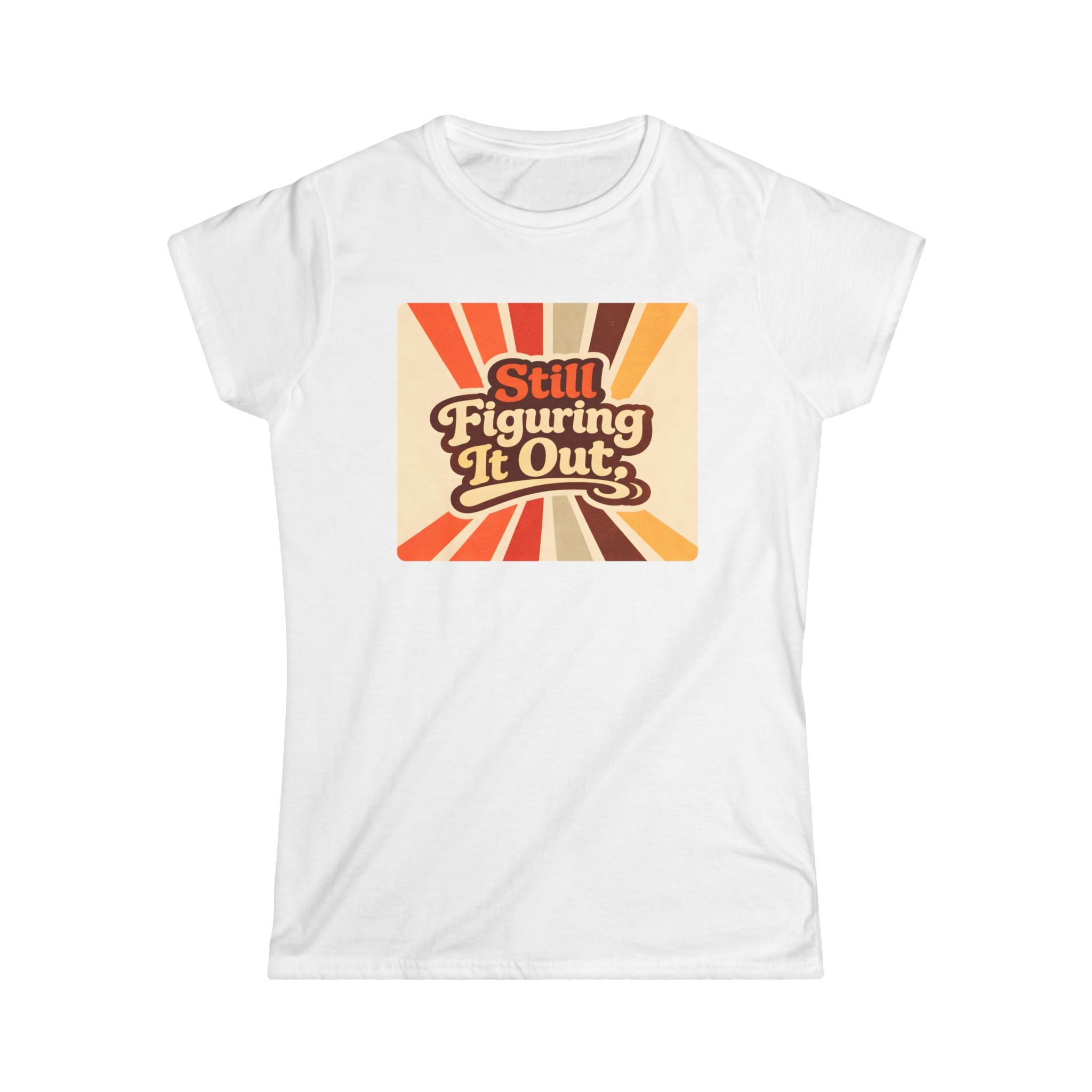 Still Figuring It Out T-Shirt — Retro Vibe Women's Tee