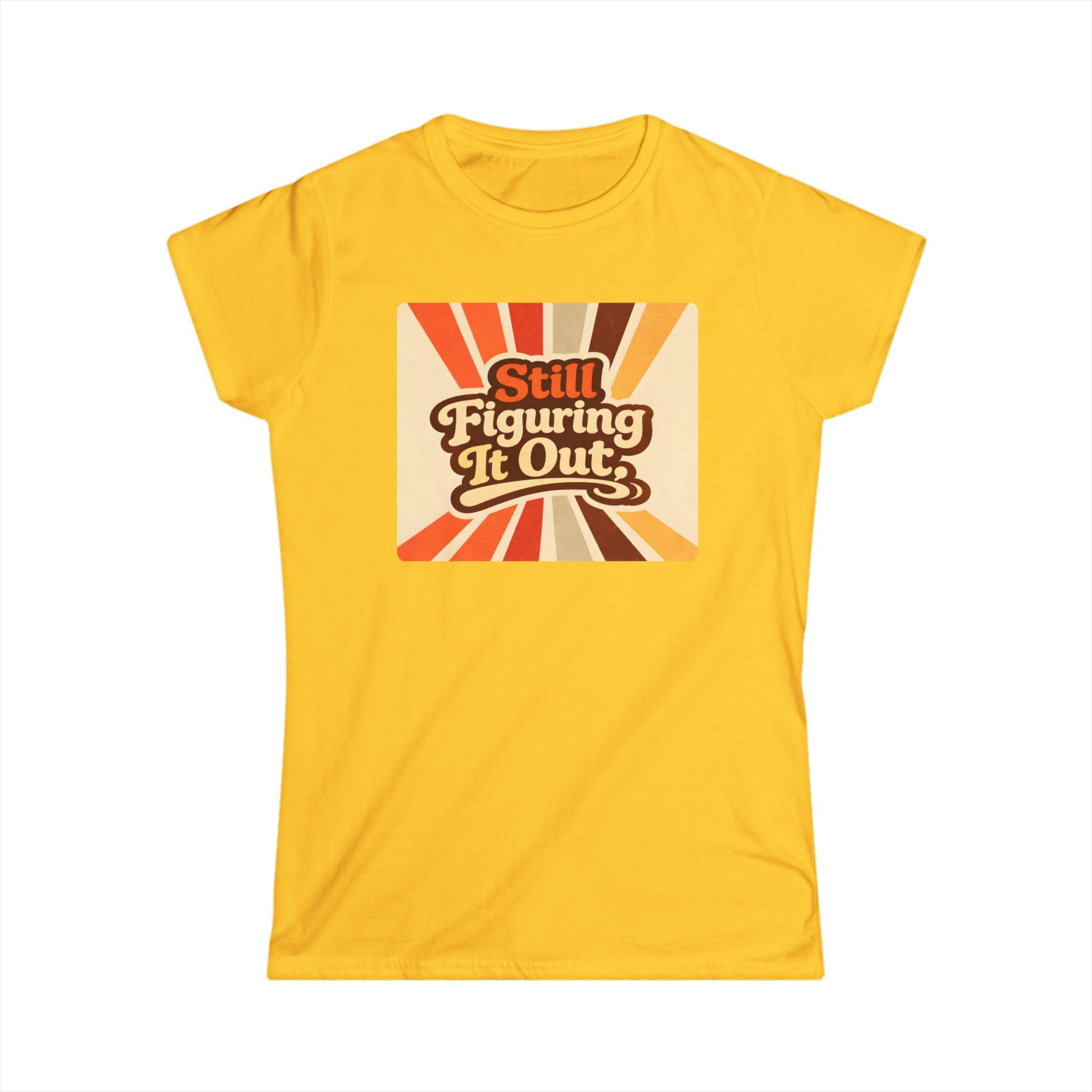 Still Figuring It Out T-Shirt — Retro Vibe Women's Tee