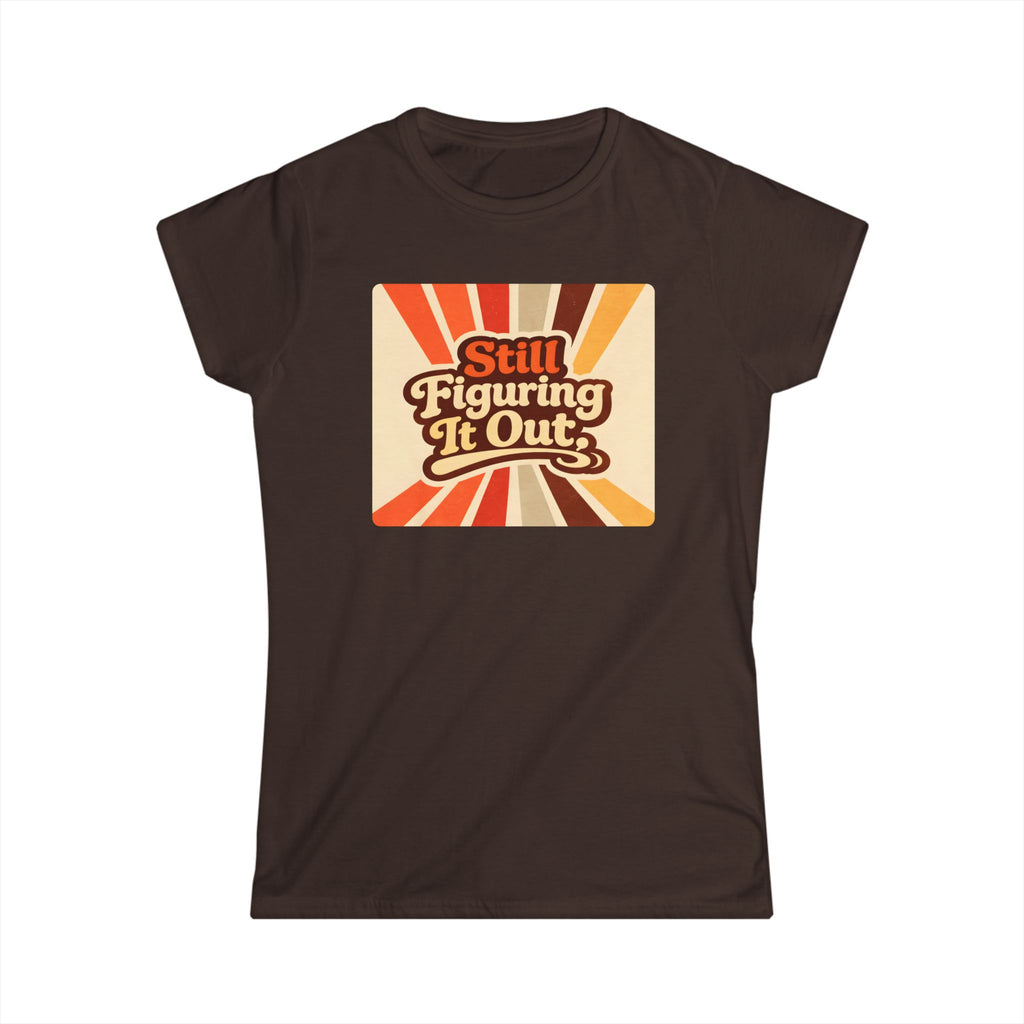 Still Figuring It Out T-Shirt — Retro Vibe Women's Tee